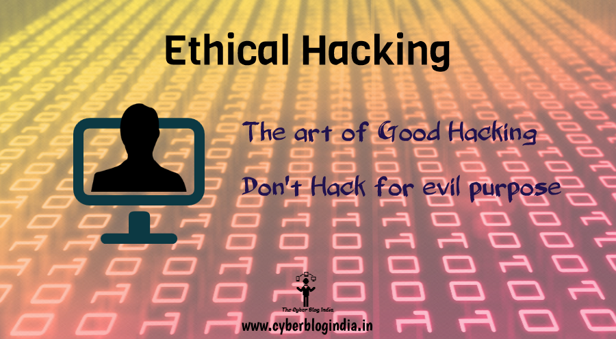 Ethical Hacking - The Cyber Blog India