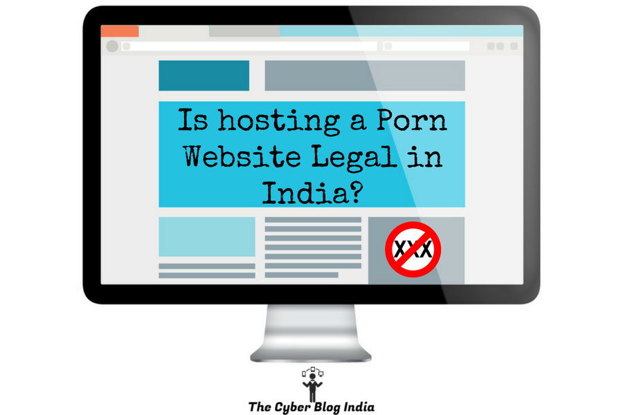 Is Hosting a Porn Website Legal in India? - The Cyber Blog India