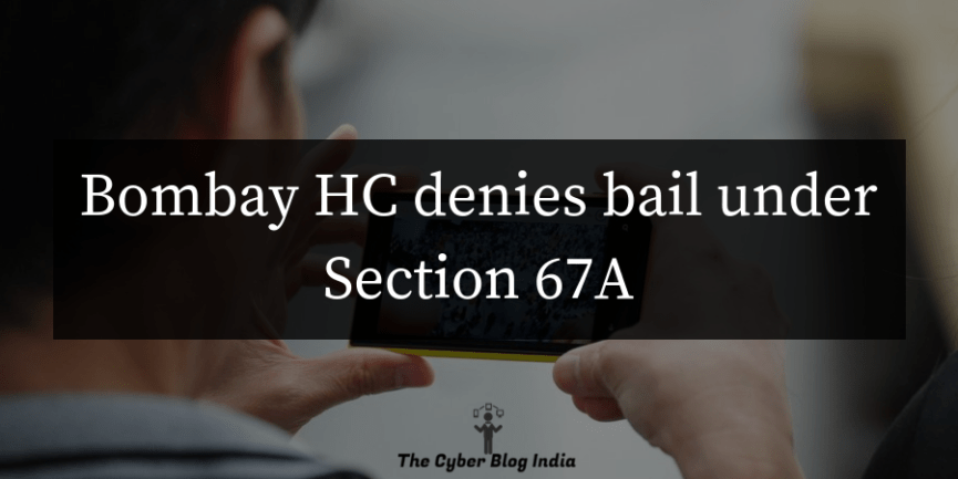 Bombay HC denies bail under Section 67A