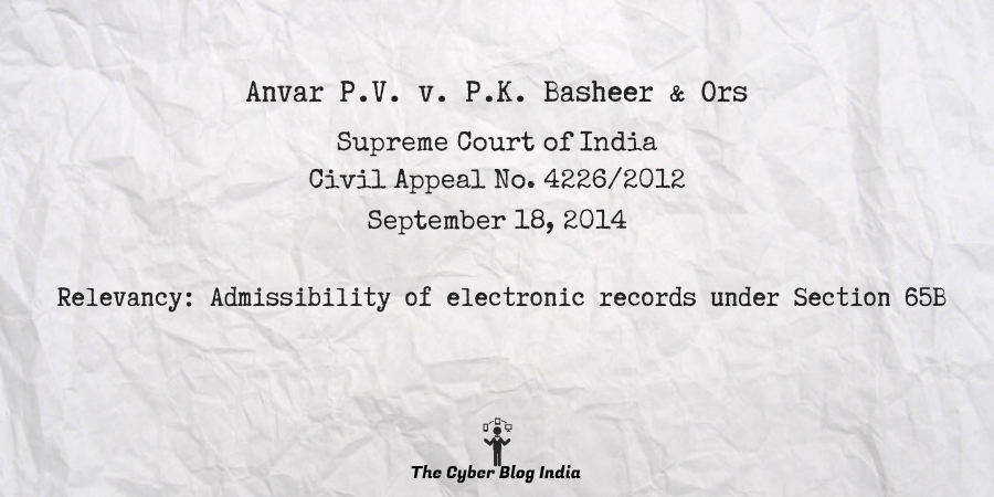 Anvar P.V. v. P.K. Basheer & Ors - The Cyber Blog India