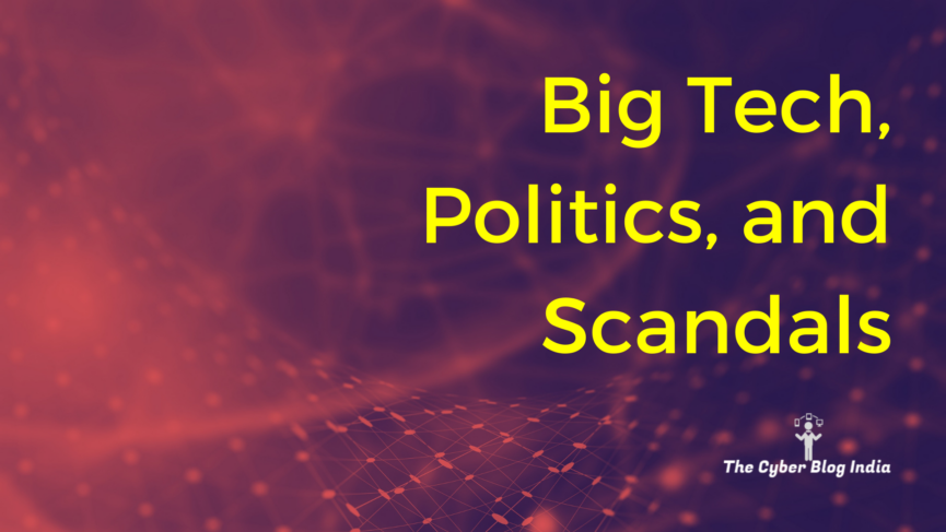 Big Tech, Politics, and Scandals