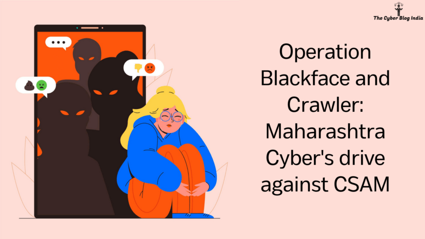 Operation Blackface and Crawler Maharashtra Cyber's drive against CSAM