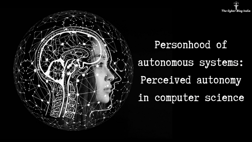 Personhood of autonomous systems Perceived autonomy in computer science