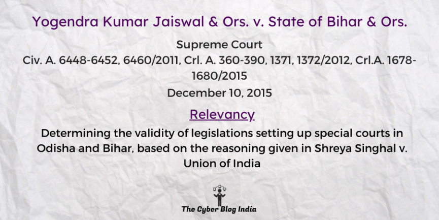 Determining the validity of legislations setting up special courts in Odisha and Bihar, based on the reasoning given in Shreya Singhal v. Union of India