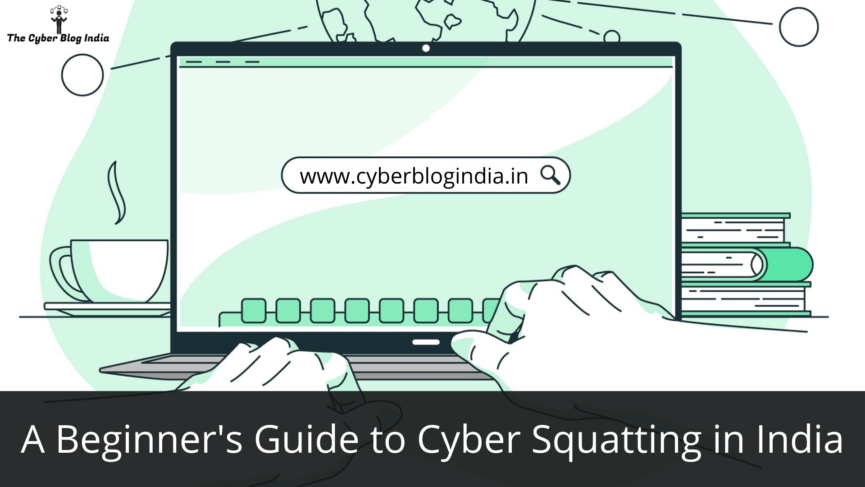 A Beginner's Guide to Cyber Squatting in India