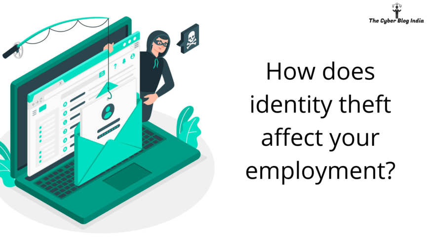 How does identity theft affect your employment