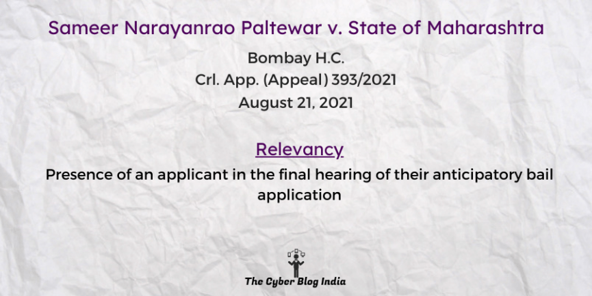 Presence of an applicant in the final hearing of their anticipatory bail application