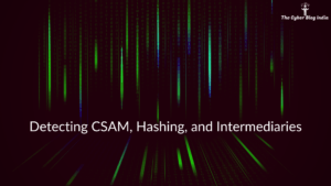 Detecting CSAM, Hashing, and Intermediaries