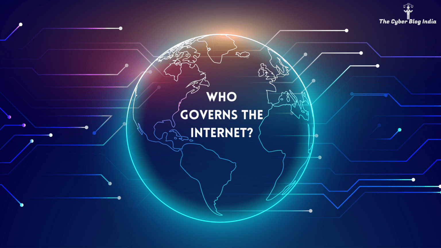 Who Governs The Internet? - The Cyber Blog India