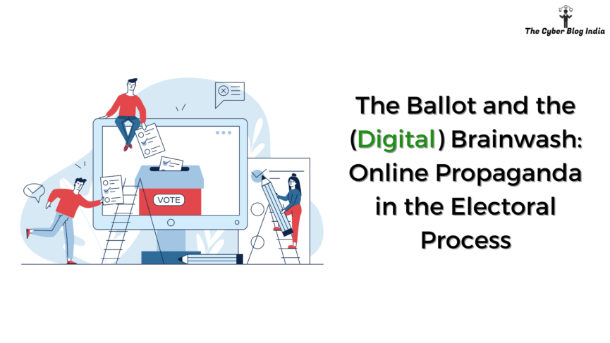 The Ballot and the (Digital) Brainwash Online Propaganda in the Electoral Process