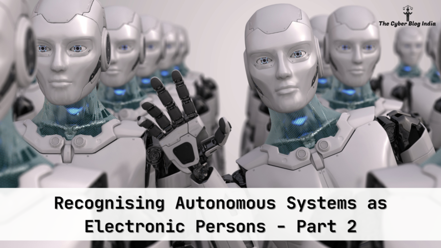 Recognising Autonomous Systems as Electronic Persons - Part 2