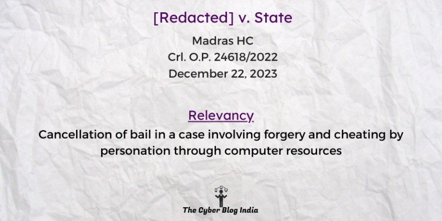 Cancellation of bail in a case involving forgery and cheating by personation through computer resources