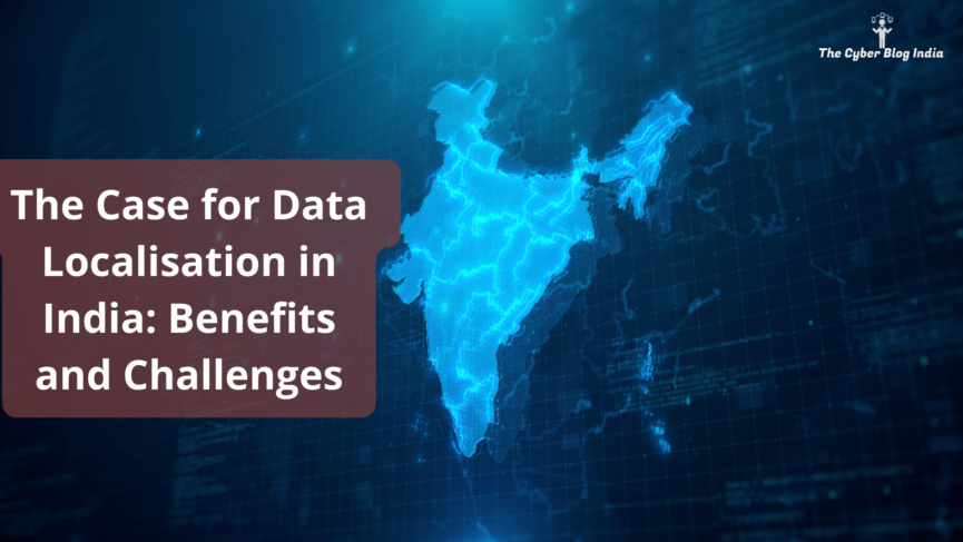 The Case for Data Localisation in India Benefits and Challenges