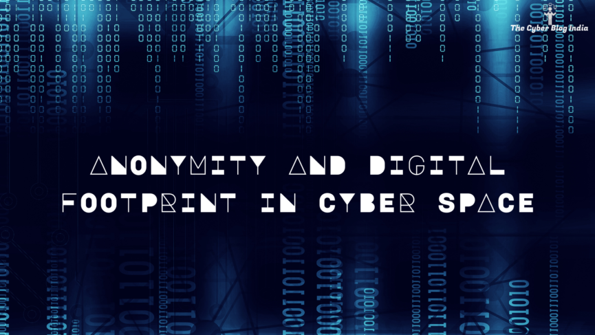 Anonymity and Digital Footprint in Cyber Space