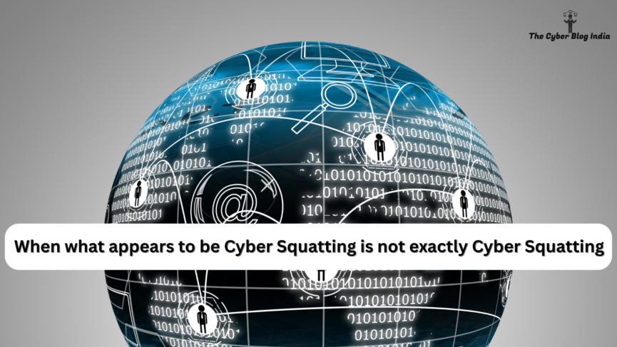 When what appears to be Cyber Squatting is not exactly Cyber Squatting