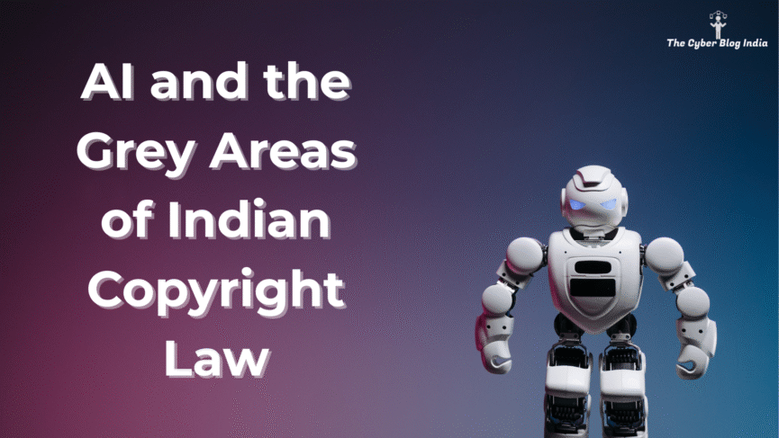 AI and the Grey Areas of Indian Copyright Law